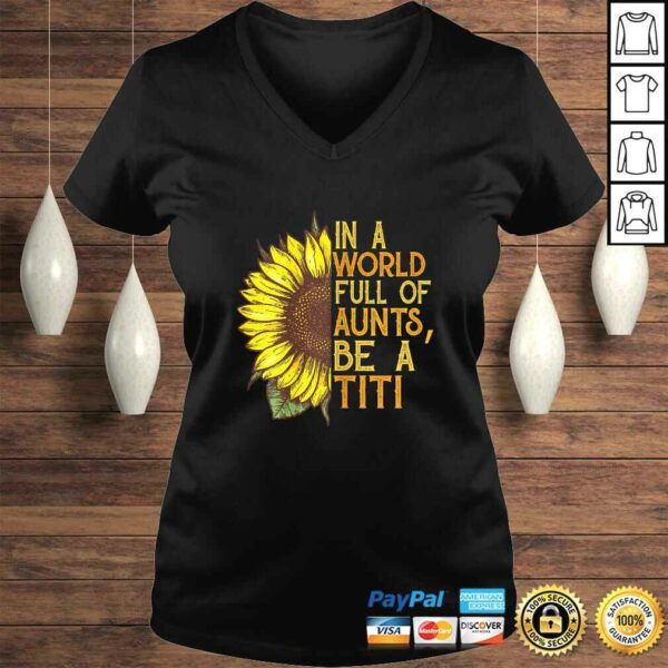 Womens In a world full of aunts be a titi sunflower Shirt