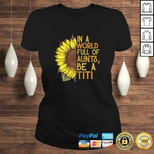 Womens In a world full of aunts be a titi sunflower Shirt 2 Womens In a world full of aunts be a titi sunflower Shirt 3