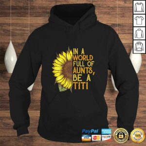 Womens In a world full of aunts be a titi sunflower Shirt 3 Womens In a world full of aunts be a titi sunflower Shirt 4