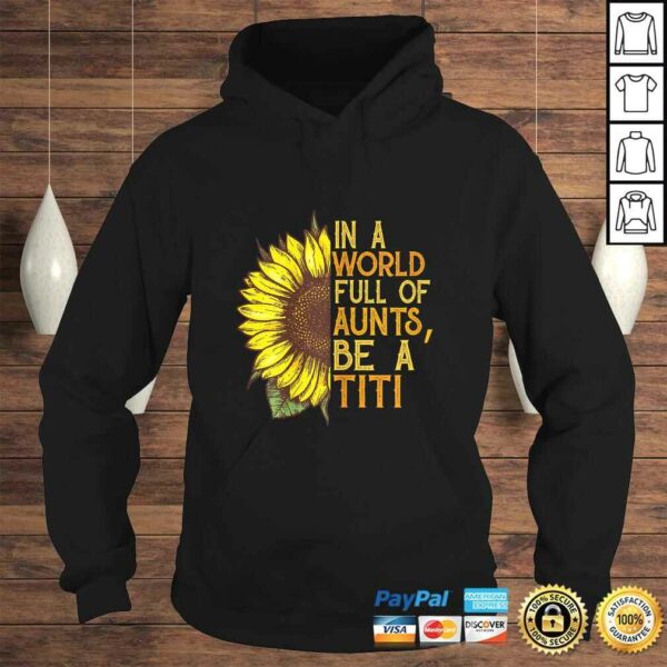 Womens In a world full of aunts be a titi sunflower Shirt