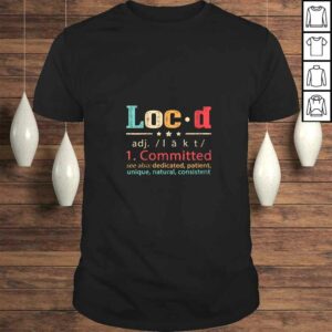 Womens Loc’d Definition Funny Gift TShirt Womens Loc’d Definition Funny Gift TShirt