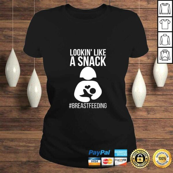 Womens Lookin’ Like A Snack Breastfeeding Awareness Shirt