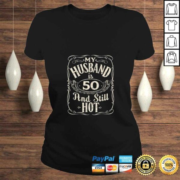 Womens My Husband is 50 And Still Hot Funny Husband Birthday Party TShirt Gift