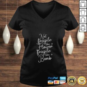 Womens Not fragile like a Flower fragile like a Bomb T-shirt 1 Womens Not fragile like a Flower fragile like a Bomb T shirt 2