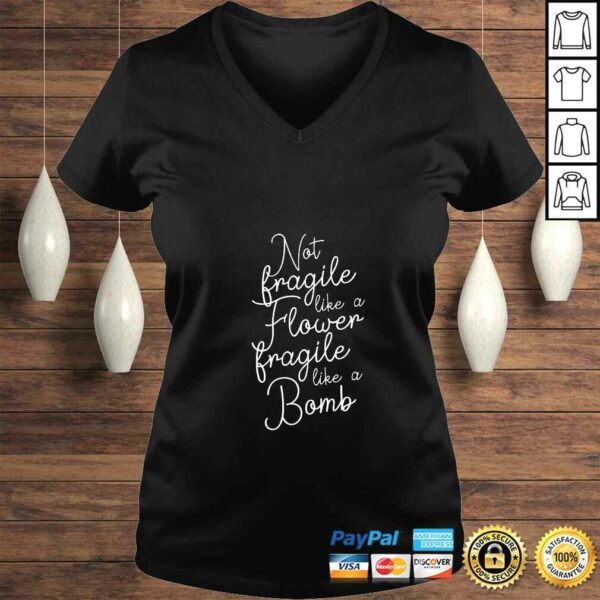 Womens Not fragile like a Flower fragile like a Bomb T-shirt