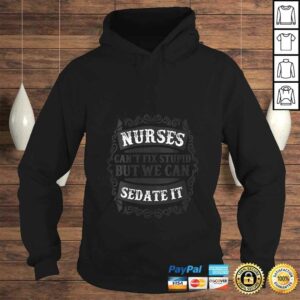 Womens Nurses Cant Fix Stupid But We Can Sedate ITShirt Gift 4