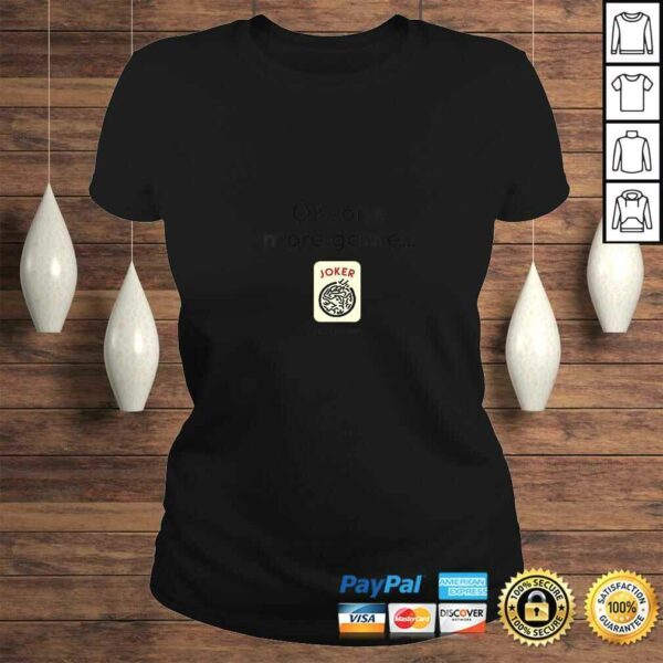 Womens OK, one more game! Mahjong (mahj jong) TShirt Gift