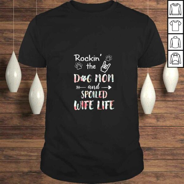 Womens Rockin the Dog Mom and Spoiled Wife Life Funny For Women VNeck TShirt