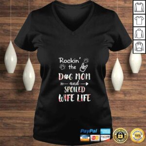 Womens Rockin the Dog Mom and Spoiled Wife Life Funny For Women VNeck TShirt 1 Womens Rockin the Dog Mom and Spoiled Wife Life Funny For Women VNeck TShirt 2