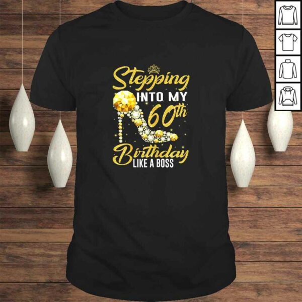 Womens Stepping into my 60th Birthday Like A Boss Golden crown shoe Gift TShirt