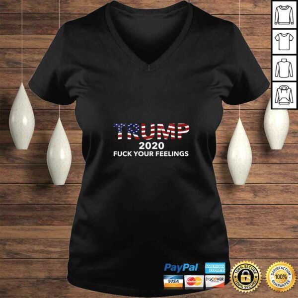 Womens TRUMP 2020 Fuck Your Feelings America Tee T-Shirt