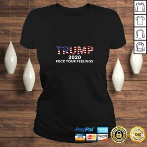 Womens TRUMP 2020 Fuck Your Feelings America Tee T-Shirt 2 Womens TRUMP 2020 Fuck Your Feelings America Tee T Shirt 3