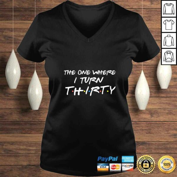 Womens The One Where I Turn Thirty Funny 30th Birthday Tee Shirt