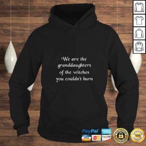 Womens We are the granddaughters of the witches you couldn't burn Shirt 3 Womens We are the granddaughters of the witches you couldnt burn Shirt 4