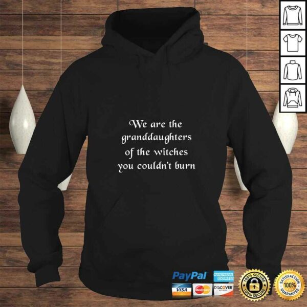 Womens We are the granddaughters of the witches you couldn’t burn Shirt