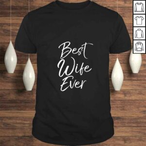 Womens Wedding Anniversary Gift from New Husband Best Wife Ever TShirt Womens Wedding Anniversary Gift from New Husband Best Wife Ever TShirt