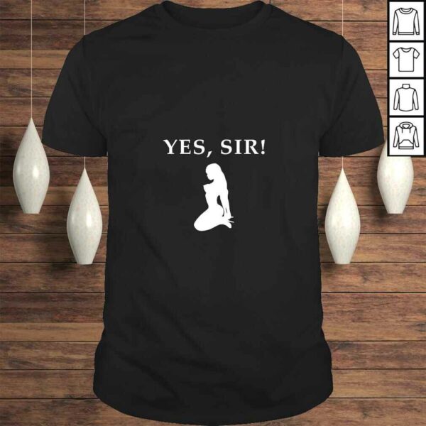 Womens YES SIR  Sub Gift Bondage Kink Slave Role Play DDLG BDSM TShirt