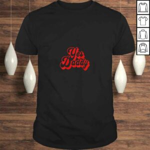 Womens Yes Daddy Sexy Dirty Slut Girl TShirt Womens Yes Daddy Sexy Dirty Slut Girl TShirt