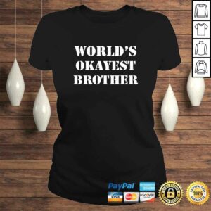 Worlds Okayest Brother Cool Fun Boy Gift Brother TShirt 2 Worlds Okayest Brother Cool Fun Boy Gift Brother TShirt 3