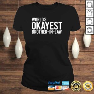 World's Okayest Brother in law T-shirt 2 Worlds Okayest Brother in law T shirt 3