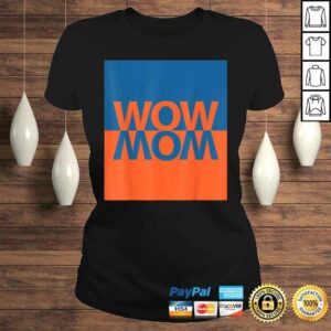 Wow Mom TShirt 2 Wow Mom TShirt 3