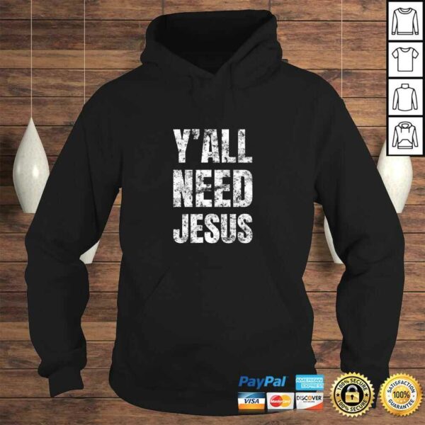 Y’all Need Jesus – Christian Faith Shirts – Saved Tees