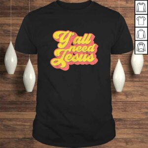 Yall Need Jesus Christian Retro 70s Christ Bible Women Shirt Yall Need Jesus Christian Retro 70s Christ Bible Women Shirt