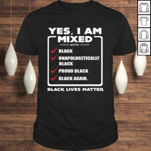 Yes, I Am Mixed Shirt, I’m mixed with Black Tee Shirt Yes, I Am Mixed Shirt, I’m mixed with Black Tee Shirt