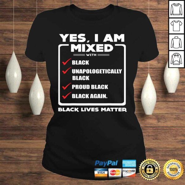 Yes, I Am Mixed Shirt, I’m mixed with Black Tee Shirt