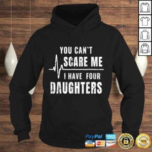 You Can't Scare Me I Have Four Daughters Shirt Funny 3 You Cant Scare Me I Have Four Daughters Shirt Funny 4