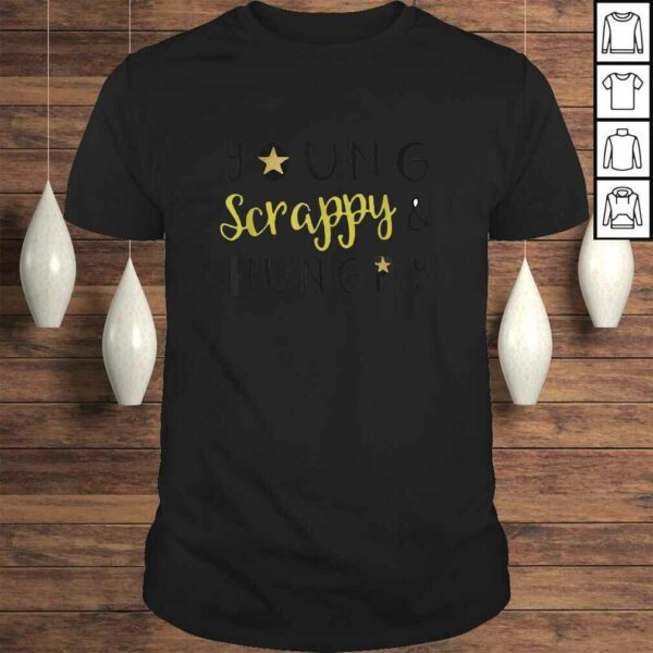 Young Scrappy & Hungry TShirt