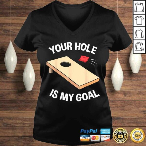 Your Hole Is My Goal Shirt Cornhole Bean Bag Lover Gift