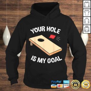 Your Hole Is My Goal Shirt Cornhole Bean Bag Lover Gift 3 Your Hole Is My Goal Shirt Cornhole Bean Bag Lover Gift 4