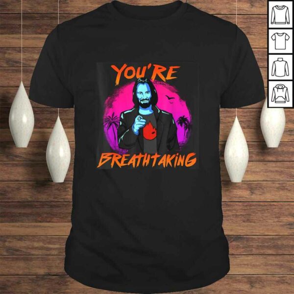 You’re Breathtaking Tee T-Shirt