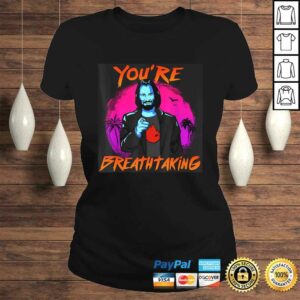 You're Breathtaking Tee T-Shirt 2 Youre Breathtaking Tee T Shirt 3