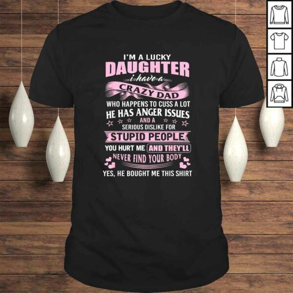 i am a lucky daughter i have crazy dad TShirt