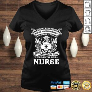 it cannot be inherited nurse Shirt - forever the title 1 it cannot be inherited nurse Shirt forever the title 2