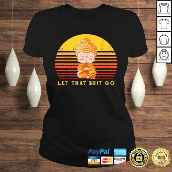 let that shitgo buddha shirt Shit go Yoga Shirt Men Women Shirt