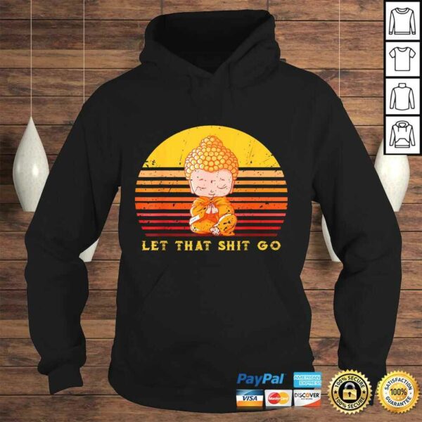 let that shitgo buddha shirt Shit go Yoga Shirt Men Women Shirt