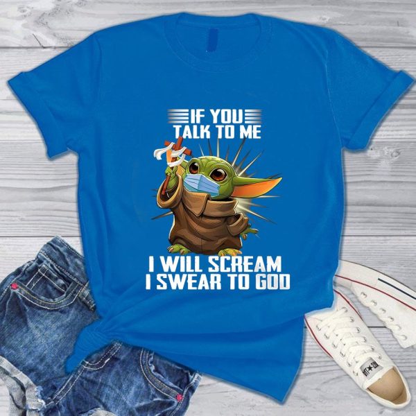 Baby Yoda if you talk to me i scream i swear to God t-shirt