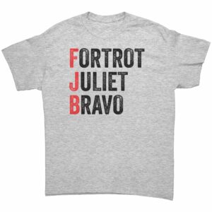 Foxtrot Juliet Bravo #FJB – Funny Anti-Joe Biden T-Shirt Foxtrot Juliet Bravo #FJB – Funny Anti-Joe Biden T-Shirt