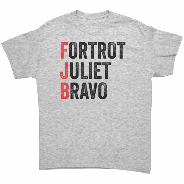 Foxtrot Juliet Bravo #FJB – Funny Anti-Joe Biden T-Shirt