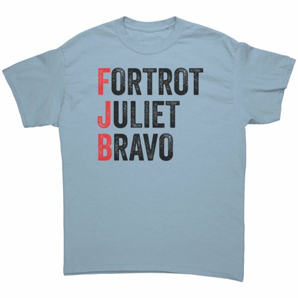 Foxtrot Juliet Bravo #FJB – Funny Anti-Joe Biden T-Shirt