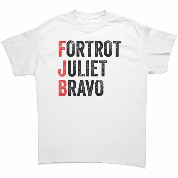 Foxtrot Juliet Bravo #FJB – Funny Anti-Joe Biden T-Shirt