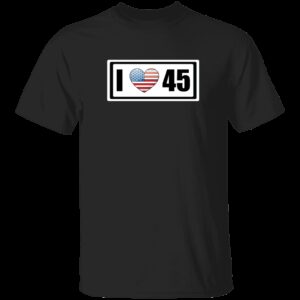 I Love 45 Trump T-Shirt 3 I Love 45 Trump T Shirt 4 1