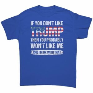If you dont like Trump Shirt 2 If you dont like Trump Shirt 3 1