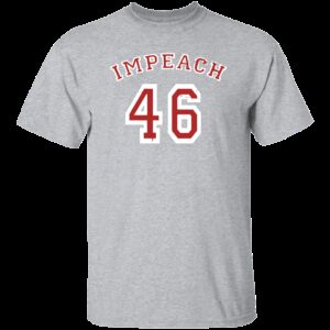 Impeach 46 Anti Joe Biden T Shirt 8 1