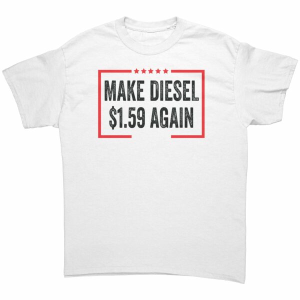 Make Diesel $1.59 Again T-Shirt