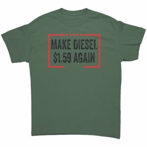 Make Diesel $1.59 Again T-Shirt 2 Make Diesel 159 Again T Shirt 2 1