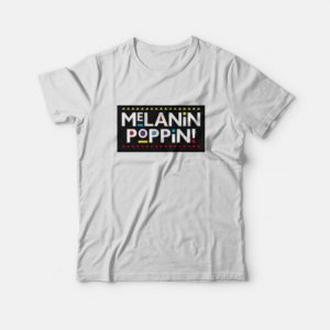 Melanin Poppin T-Shirt Melanin Poppin T-Shirt